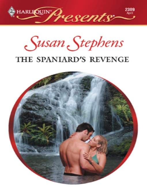 Title details for The Spaniard's Revenge by Susan Stephens - Available